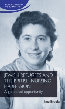 Jewish refugees and the British nursing profession : A gendered opportunity