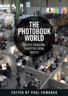 The photobook world : Artists' books and forgotten social objects