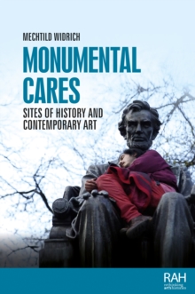 Monumental cares : Sites of history and contemporary art