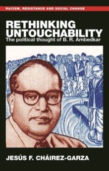 Rethinking Untouchability : The Political Thought of B. R. Ambedkar