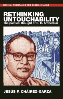 Rethinking untouchability : The political thought of B. R. Ambedkar