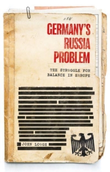 Germany's Russia Problem : The Struggle for Balance in Europe