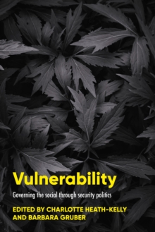 Vulnerability : Governing the social through security politics