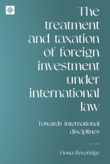 The treatment and taxation of foreign investment under international law : Towards international disciplines