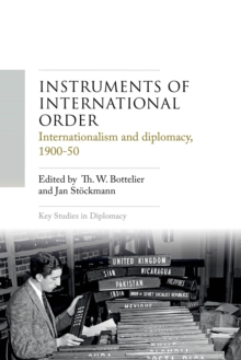 Instruments of international order : Internationalism and diplomacy, 1900-50