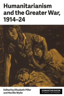 Humanitarianism and the Greater War, 1914-24