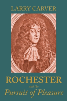 Rochester and the pursuit of pleasure