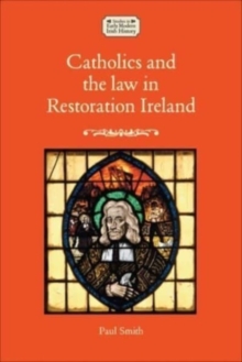 Catholics And The Law In Restoration Ireland