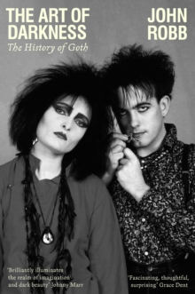 The Art of Darkness : The History of Goth