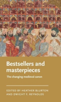 Bestsellers and Masterpieces : The Changing Medieval Canon