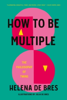 How to be multiple : The philosophy of twins