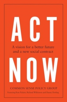 Act Now : A Vision for a Better Future and a New Social Contract