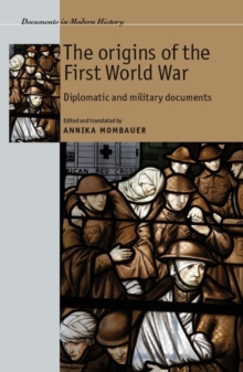 The origins of the First World War : Diplomatic and military documents