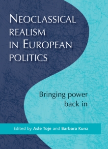 Neoclassical realism in European politics : Bringing power back in