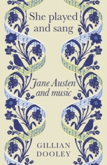 She Played and Sang : Jane Austen and Music