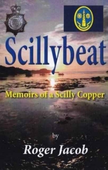 Scillybeat : Memoirs of a Scilly Copper (1963-1995), Paperback / softback Book Scillybeat : Memoirs of a Scilly Copper (1963-1995), Paperback / softback Book