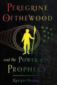 Peregrine Ofthewood and the Power of the Prophecy, Paperback / softback Book Peregrine Ofthewood and the Power of the Prophecy, Paperback / softback Book