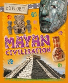 Explore!: Mayan Civilisation, Hardback Book Explore!: Mayan Civilisation, Hardback Book