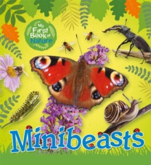 My First Book of Nature: Minibeasts, Paperback / softback Book My First Book of Nature: Minibeasts, Paperback / softback Book