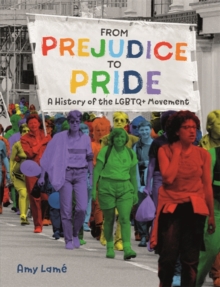 From Prejudice to Pride: A History of LGBTQ+ Movement, Hardback Book From Prejudice to Pride: A History of LGBTQ+ Movement, Hardback Book