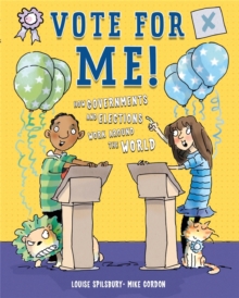 Vote for Me! : Democracies, dictators and decision-makers, Paperback / softback Book Vote for Me! : Democracies, dictators and decision-makers, Paperback / softback Book