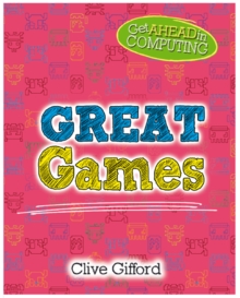 Get Ahead in Computing: Great Games, Hardback Book Get Ahead in Computing: Great Games, Hardback Book