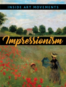 Inside Art Movements: Impressionism, Hardback Book Inside Art Movements: Impressionism, Hardback Book