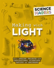 Science Makers: Making with Light, Hardback Book Science Makers: Making with Light, Hardback Book