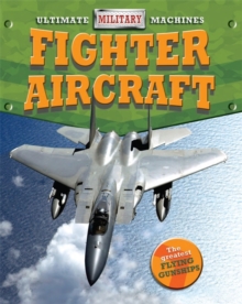 Ultimate Military Machines: Fighter Aircraft, Paperback / softback Book Ultimate Military Machines: Fighter Aircraft, Paperback / softback Book