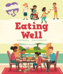 Healthy Me: Eating Well, Paperback / softback Book Healthy Me: Eating Well, Paperback / softback Book