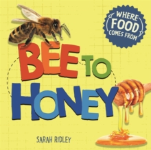 Where Food Comes From: Bee to Honey, Hardback Book Where Food Comes From: Bee to Honey, Hardback Book