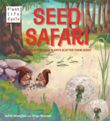 Plant Life: Seed Safari : The Story of How Plants Scatter their Seeds, Paperback / softback Book Plant Life: Seed Safari : The Story of How Plants Scatter their Seeds, Paperback / softback Book