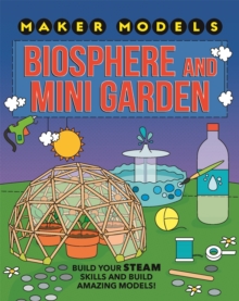 Maker Models: Biosphere and Mini-garden, Hardback Book Maker Models: Biosphere and Mini-garden, Hardback Book