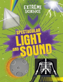 Extreme Science: Spectacular Light and Sound, Paperback / softback Book Extreme Science: Spectacular Light and Sound, Paperback / softback Book