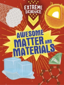 Extreme Science: Awesome Matter and Materials, Hardback Book Extreme Science: Awesome Matter and Materials, Hardback Book