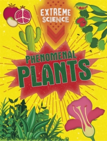 Extreme Science: Phenomenal Plants, Hardback Book Extreme Science: Phenomenal Plants, Hardback Book