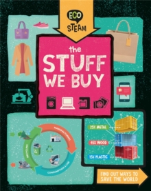 Eco STEAM: The Stuff We Buy, Hardback Book Eco STEAM: The Stuff We Buy, Hardback Book