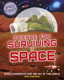 Space Science: STEM in Space: Science for Surviving in Space, Paperback / softback Book Space Science: STEM in Space: Science for Surviving in Space, Paperback / softback Book