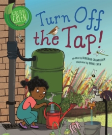 Good to be Green: Turn off the Tap, Paperback / softback Book Good to be Green: Turn off the Tap, Paperback / softback Book