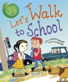 Good to be Green: Let's Walk to School, Paperback / softback Book Good to be Green: Let's Walk to School, Paperback / softback Book