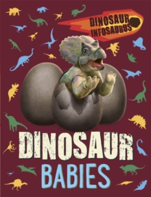 Dinosaur Infosaurus: Dinosaur Babies, Hardback Book Dinosaur Infosaurus: Dinosaur Babies, Hardback Book