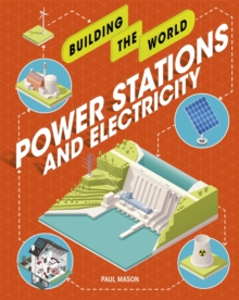 Building the World: Power Stations and Electricity, Paperback / softback Book Building the World: Power Stations and Electricity, Paperback / softback Book