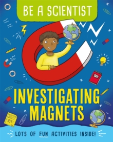 Be a Scientist: Investigating Magnets, Paperback / softback Book Be a Scientist: Investigating Magnets, Paperback / softback Book