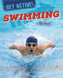 Get Active!: Swimming, Hardback Book Get Active!: Swimming, Hardback Book