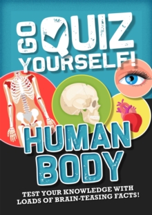 Go Quiz Yourself!: Human Body, Hardback Book Go Quiz Yourself!: Human Body, Hardback Book