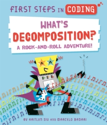 First Steps in Coding: What's Decomposition? : A rock-and-roll adventure!