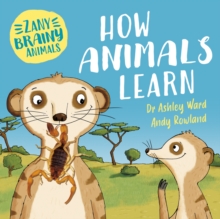 Zany Brainy Animals: How Animals Learn