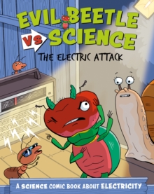 Evil Beetle Versus Science: The Electric Attack : A Science Comic Book About Electricity