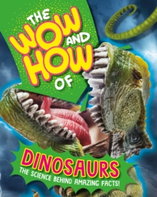 The Wow And How Of Dinosaurs