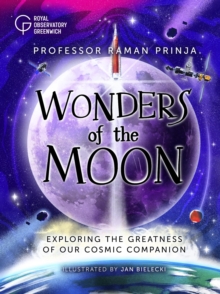 Wonders of the Moon : Exploring the greatness of our cosmic companion